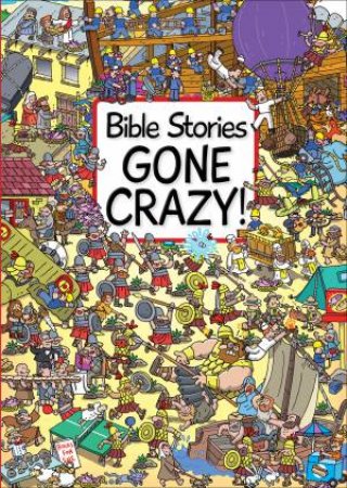 Bible Stories Gone Crazy! by Josh Edwards