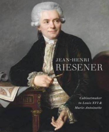 Jean-Henri Riesener by Helen Jacobsen