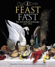 Feast and Fast The Art of Food in Europe 15001800