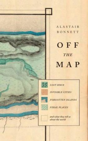 Off the Map by Alastair Bonnett