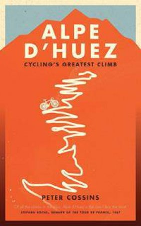 Alpe D'Huez: The Story Of Pro Cycling's Greatest Climb by Katherine Sully & Simona Sanfilippo