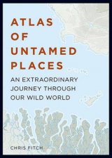 Atlas Of Untamed Places