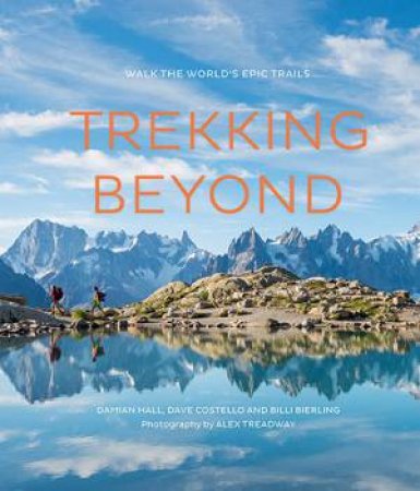 Trekking Beyond by Alex Treadway, Dave Costello, Billi Bierling & Damian Hall