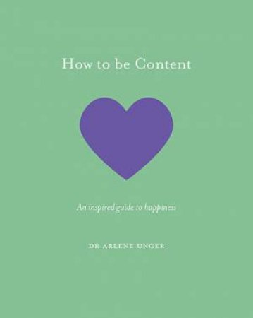 How to be Content by Arlene Unger & Jo Parry