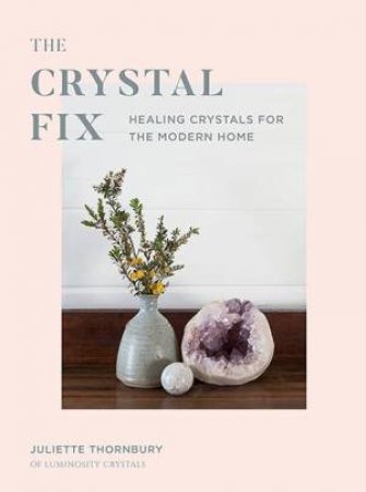 The Crystal Fix by Juliette Thornbury