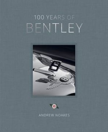 100 Years Of Bentley by Andrew Noakes