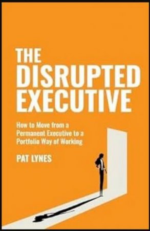The Disrupted Executive by Pat Lynes