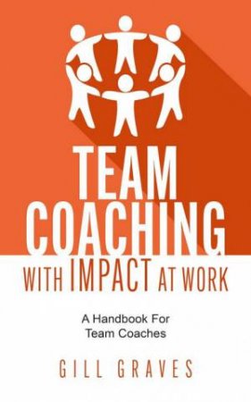 Team Coaching with Impact At Work by Gill Graves