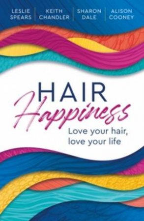 Hair Happiness by Keith Chandler & Leslie Spears & Alison Cooney & Sharon Dale