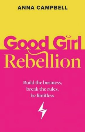Good Girl Rebellion by Anna Campbell