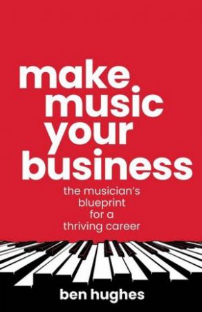 Make Music Your Business by Ben Hughes