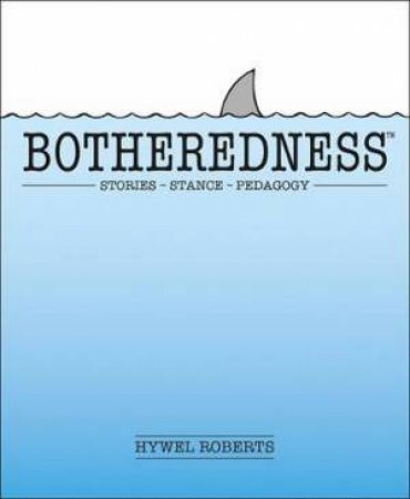 Botheredness by Hywel Roberts