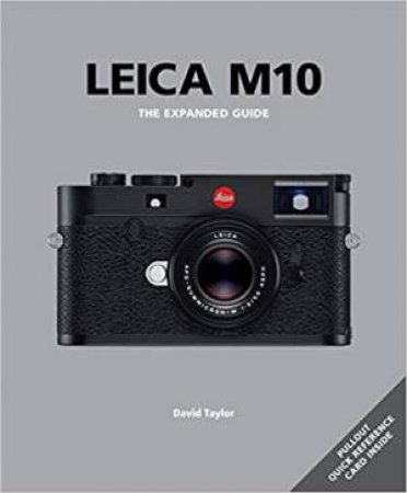 Leica M10: The Expanded Guide by David Taylor