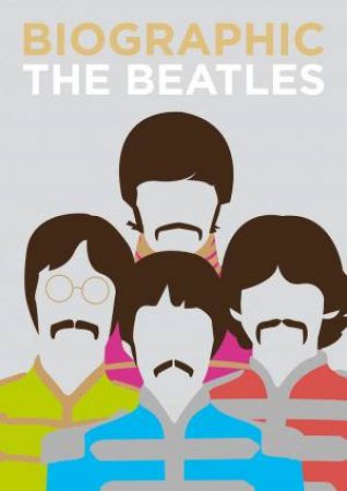 Biographic: The Beatles by Viv Croot