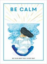 Be Calm Be Your Best Self Every Day