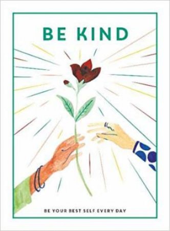 Be Kind: Be Your Best Self Every Day by Various