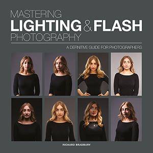 Mastering Lighting And Flash Photography by Richard Bradbury
