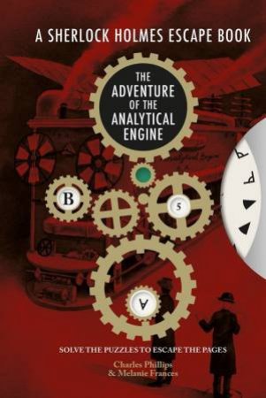 Sherlock Holmes Escape Book: The Adventure of the Analytical Engine by Charles Phillips 