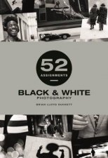 52 Assignments Black  White Photography