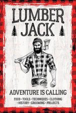 Lumberjack Adventure Is Calling  The History The Lore The Life