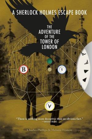 Sherlock Holmes Escape Book: The Adventure Of The Tower Of London by Charles Phillips