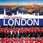 London A City in Pictures New Edition