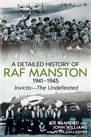 A Detailed History Of RAF Manston 1941-1945 by Joe Bamford