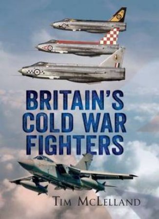 British Cold War Fighters by Tim McLelland