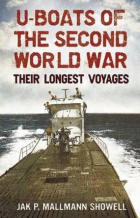 U-Boats of the Second World War by Jak P Mallmann Showell