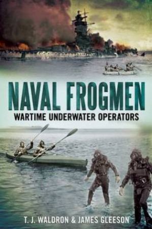 Naval Frogmen by T J Waldron