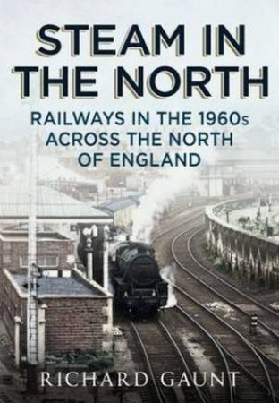 Steam in the North by Richard Gaunt