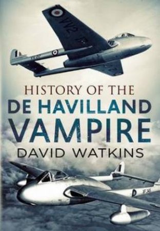 History of the Dehavilland Vampire by David Watkins