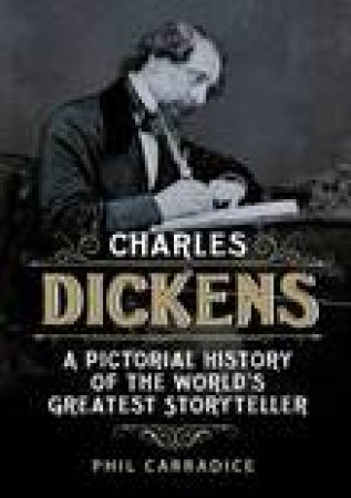 Charles Dickens: His Life and Times by Phil Carradice