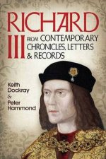 Richard III From Contemporary Chronicles Letters and Records