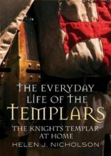 Everyday Life Of The Templars