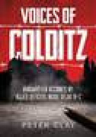 Voices of Colditz by Peter Clay