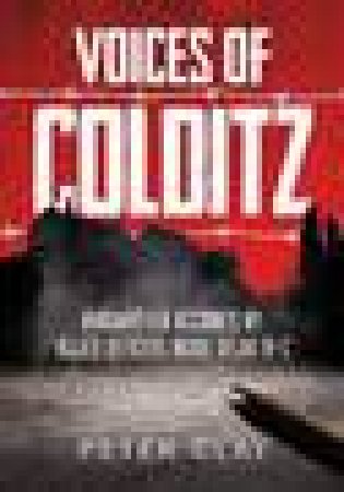 Voices of Colditz by Peter Clay