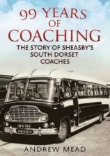 99 Years of Coaching The Story of Sheasbys South Dorset Coaches