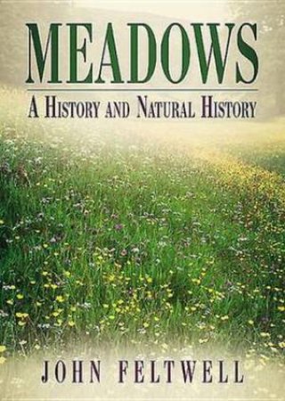 Meadows: A History and Natural History by John Feltwell
