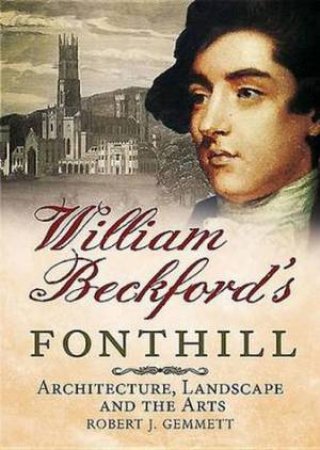 William Beckford's Fonthill by Robert Gemmett