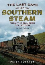 Last Days Of Southern Steam From The Bill Reed Collection