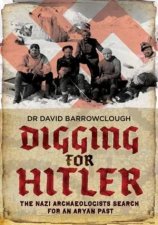 Digging For Hitler The Nazi Archaeologists Search For An Aryan Pasy