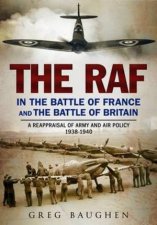 The RAF In The Battle Of France And The Battle Of Britain