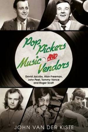 Pop Pickers And Music Vendors by John Van der Kiste