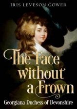 The Face Without A Frown Georgiana Duchess Of Devonshire