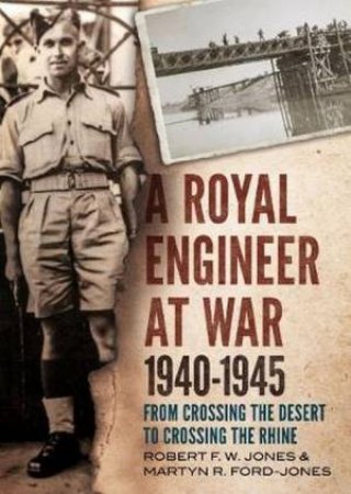 A Royal Engineer At War 1940-1945 by Martyn R. Ford-Jones