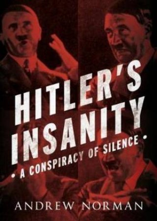 Hitler's Insanity by Andrew Norman