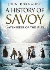 A History Of Savoy Gatekeeper Of The Alps