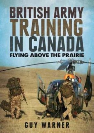 British Army Training in Canada by Guy Warner