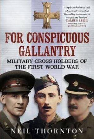 For Conspicuous Gallantry by Neil Thornton
